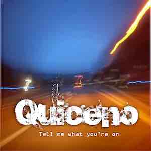 Quiceno - Tell Me What You're On.jpeg